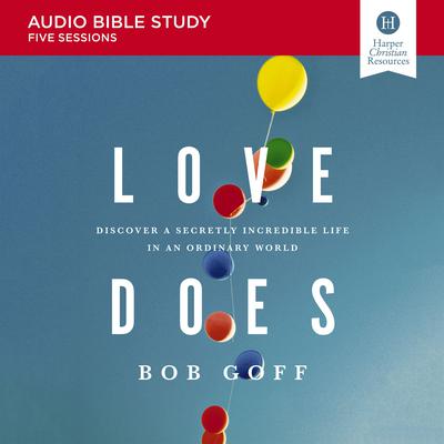 Love Does: Audio Bible Studies by Bob Goff audiobook