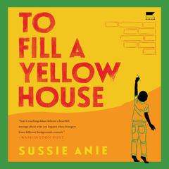 To Fill a Yellow House by Sussie Anie audiobook