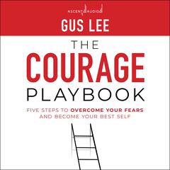 The Courage Playbook by Gus Lee audiobook