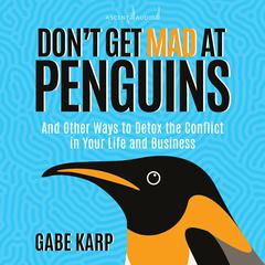 Don't Get Mad At Penguins by Gabe Karp audiobook
