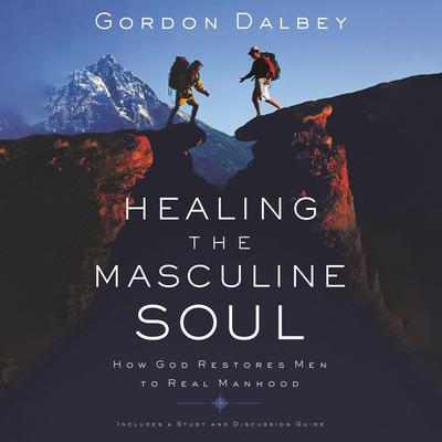 Healing the Masculine Soul by Gordon Dalbey audiobook