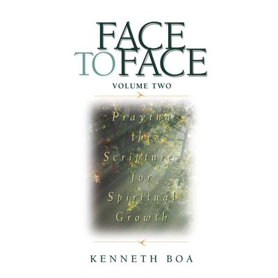 Face to Face: Praying the Scriptures for Spiritual Growth by Kenneth D. Boa audiobook