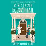 Astrid Parker Doesn't Fail by  Ashley Herring Blake audiobook
