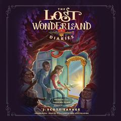 The Lost Wonderland Diaries: Secrets of the Looking Glass by J. Scott Savage audiobook