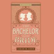The Bachelor and the Bride by  Sarah M. Eden audiobook