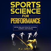 Sports Science for Performance by  P.J. Smith audiobook