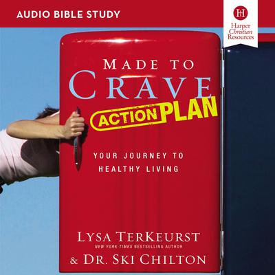 Made to Crave Action Plan: Audio Bible Studies by Lysa TerKeurst audiobook