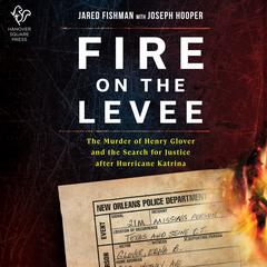 Fire on the Levee by Jared Fishman audiobook