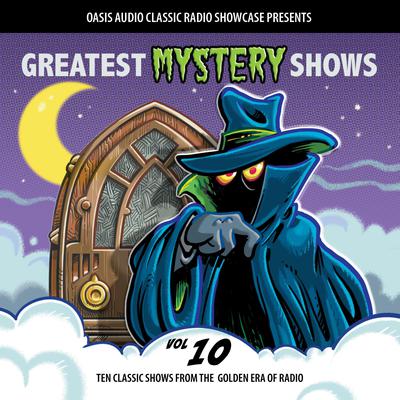 Greatest Mystery Shows, Volume 10 by Various  audiobook