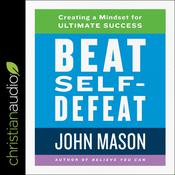 Beat Self-Defeat by  John Mason audiobook