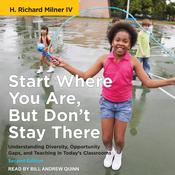 Start Where You Are, But Don’t Stay There, Second Edition by  H. Richard Milner IV audiobook