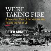 We’re Taking Fire by  Peter Arnett audiobook
