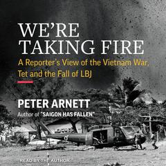 We’re Taking Fire by Peter Arnett audiobook