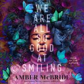 We Are All So Good at Smiling by  Amber McBride audiobook