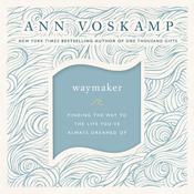 WayMaker by  Ann Voskamp audiobook