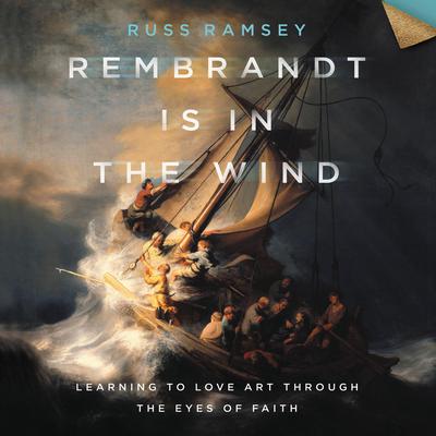 Rembrandt Is in the Wind by Russ Ramsey audiobook