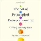The Art of Principled Entrepreneurship by  Andreas Widmer audiobook
