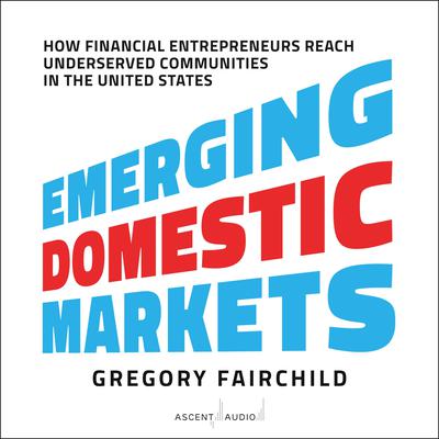 Emerging Domestic Markets by Gregory Fairchild audiobook