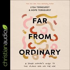 Far from Ordinary by Lysa TerKeurst audiobook