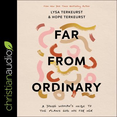 Far from Ordinary by Lysa TerKeurst audiobook