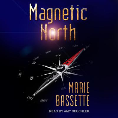 Magnetic North by Marie Bassette audiobook