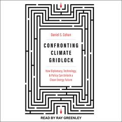 Confronting Climate Gridlock by Daniel S. Cohan audiobook