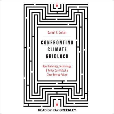Confronting Climate Gridlock by Daniel S. Cohan audiobook