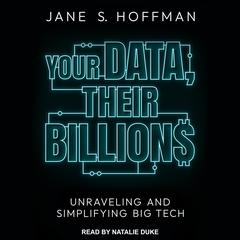 Your Data, Their Billions by Jane S. Hoffman audiobook