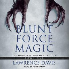 Blunt Force Magic by Lawrence Davis audiobook