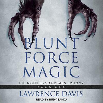 Blunt Force Magic by Lawrence Davis audiobook