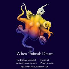 When Animals Dream by David M. Pena-Guzman audiobook