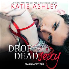 Drop Dead Sexy by Katie Ashley audiobook