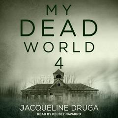 My Dead World 4 by Jacqueline Druga audiobook