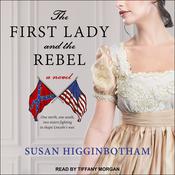 The First Lady and the Rebel by  Susan Higginbotham audiobook