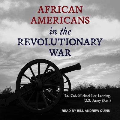 African Americans in the Revolutionary War by Lt. Col. (Ret.) Michael Lee Lanning audiobook