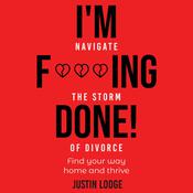 I'M F***ING DONE! by  Justin Lodge audiobook