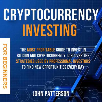 Cryptocurrency Investing for Beginners by John Patterson audiobook