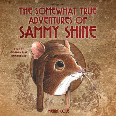 The Somewhat True Adventures of Sammy Shine by Henry Cole audiobook