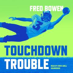 Touchdown Trouble by Fred Bowen audiobook