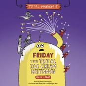 Friday – The Total Ice Cream Meltdown (Total Mayhem #5) by  Ralph Lazar audiobook