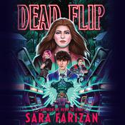 Dead Flip by  Sara Farizan audiobook