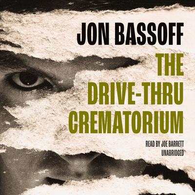 The Drive-Thru Crematorium by Jon Bassoff audiobook