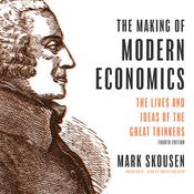 The Making of Modern Economics, Fourth Edition by  Mark Skousen audiobook