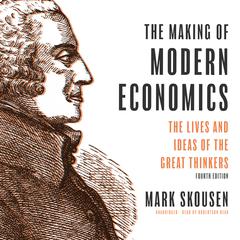 The Making of Modern Economics, Fourth Edition by Mark Skousen audiobook