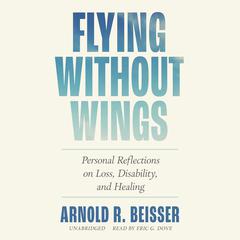 Flying without Wings by Arnold R. Beisser audiobook