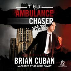 The Ambulance Chaser by Brian Cuban audiobook