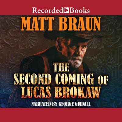 The Second Coming of Lucas Brokaw by Matt Braun audiobook