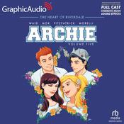 Archie: Volume 5 [Dramatized Adaptation] by  Jack Morelli audiobook