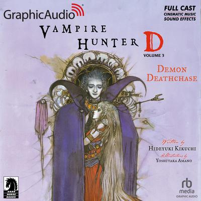 Vampire Hunter D: Volume 3 - Demon Deathchase [Dramatized Adaptation] by Hideyuki Kikuchi audiobook