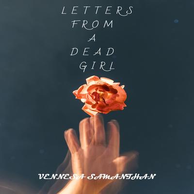 Letters From A Dead Girl by Vennesa Samanthan audiobook